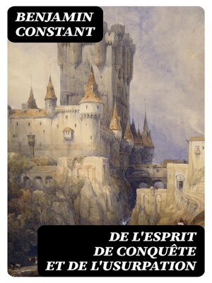 cover image of De l'esprit de conquête et de l'usurpation